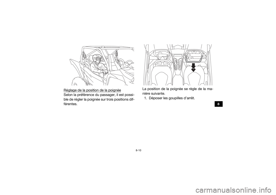 YAMAHA YXZ1000R 2020 Notices Demploi (in French) 8-10
8
Réglage de la position de la poignéeSelon la préférence du passager, il est possi-
ble de régler la poignée sur trois positions dif-
férentes.La position de la poignée se règle de la m YAMAHA YXZ1000R 2020 Notices Demploi (in French) 8-10
8
Réglage de la position de la poignéeSelon la préférence du passager, il est possi-
ble de régler la poignée sur trois positions dif-
férentes.La position de la poignée se règle de la m