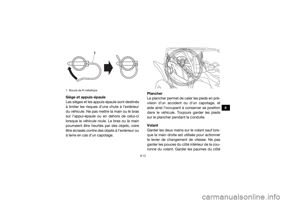 YAMAHA YXZ1000R 2020 Notices Demploi (in French) 8-12
8
Siège et appuis-épaule
Les sièges et les appuis-épaule sont destinés
à limiter les risques d’une chute à l’extérieur
du véhicule. Ne pas mettre la main ou le bras
sur l’appui-ép YAMAHA YXZ1000R 2020 Notices Demploi (in French) 8-12
8
Siège et appuis-épaule
Les sièges et les appuis-épaule sont destinés
à limiter les risques d’une chute à l’extérieur
du véhicule. Ne pas mettre la main ou le bras
sur l’appui-ép
