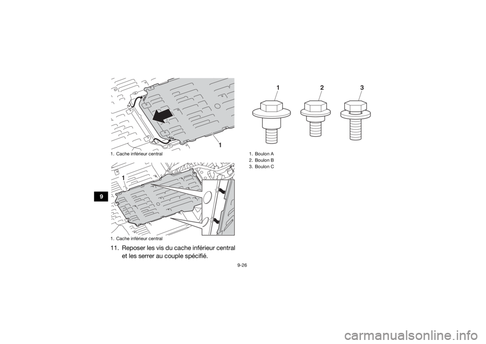 YAMAHA YXZ1000R 2020 Notices Demploi (in French) 9-26
9
11. Reposer les vis du cache inférieur centralet les serrer au couple spécifié.1. Cache inférieur central
1. Cache inférieur central
1
1
1. Boulon A
2. Boulon B
3. Boulon C
1
2
3
UB5J7BF0. YAMAHA YXZ1000R 2020 Notices Demploi (in French) 9-26
9
11. Reposer les vis du cache inférieur centralet les serrer au couple spécifié.1. Cache inférieur central
1. Cache inférieur central
1
1
1. Boulon A
2. Boulon B
3. Boulon C
1
2
3
UB5J7BF0.