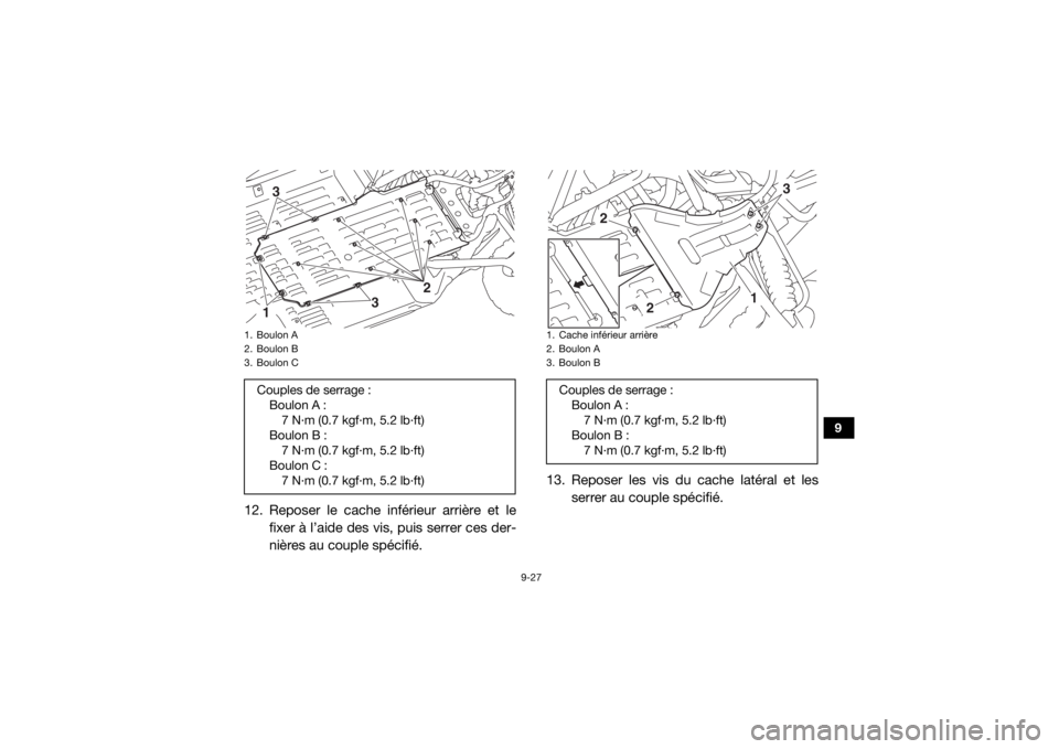 YAMAHA YXZ1000R 2020 Notices Demploi (in French) 9-27
9
12. Reposer le cache inférieur arrière et lefixer à l’aide des vis, puis serrer ces der-
nières au couple spécifié. 13. Reposer les vis du cache latéral et les
serrer au couple spécif YAMAHA YXZ1000R 2020 Notices Demploi (in French) 9-27
9
12. Reposer le cache inférieur arrière et lefixer à l’aide des vis, puis serrer ces der-
nières au couple spécifié. 13. Reposer les vis du cache latéral et les
serrer au couple spécif