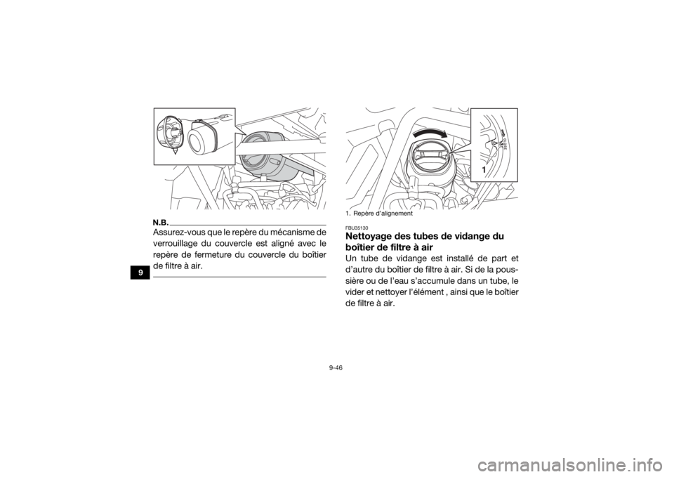 YAMAHA YXZ1000R 2020  Notices Demploi (in French) 9-46
9
N.B.Assurez-vous que le repère du mécanisme de
verrouillage du couvercle est aligné avec le
repère de fermeture du couvercle du boîtier
de filtre à air. 
FBU35130Nettoyage des tubes de vi