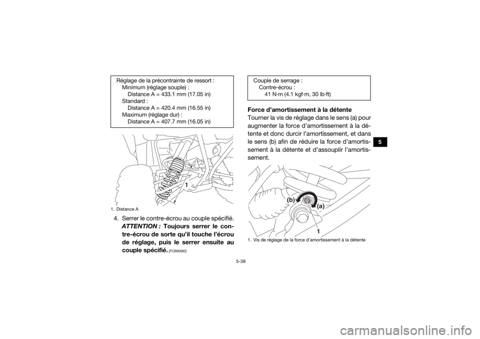 YAMAHA YXZ1000R 2020 Notices Demploi (in French) 5-38
5
4. Serrer le contre-écrou au couple spécifié.ATTENTION : Toujours serrer le con-
tre-écrou de sorte qu’il touche l’écrou
de réglage, puis le serrer ensuite au
couple spécifié.
[FC YAMAHA YXZ1000R 2020 Notices Demploi (in French) 5-38
5
4. Serrer le contre-écrou au couple spécifié.ATTENTION : Toujours serrer le con-
tre-écrou de sorte qu’il touche l’écrou
de réglage, puis le serrer ensuite au
couple spécifié.
[FC
