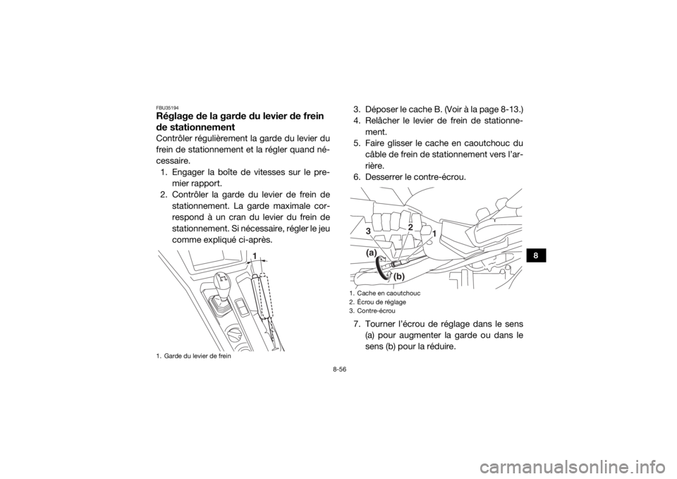 YAMAHA YXZ1000R SS 2018  Notices Demploi (in French) 8-56
8
FBU35194Réglage de la garde du levier de frein 
de stationnementContrôler régulièrement la garde du levier du
frein de stationnement et la régler quand né-
cessaire.1. Engager la boîte d