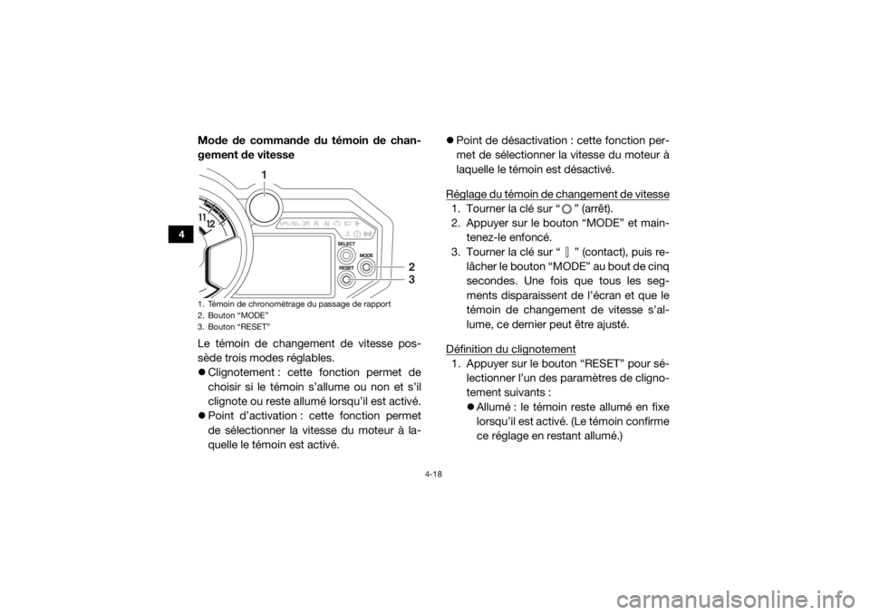 YAMAHA YXZ1000R SS 2018 Notices Demploi (in French) 4-18
4
Mode de commande du témoin de chan-
gement de vitesse
Le témoin de changement de vitesse pos-
sède trois modes réglables.
Clignotement : cette fonction permet de
choisir si le témoin s YAMAHA YXZ1000R SS 2018 Notices Demploi (in French) 4-18
4
Mode de commande du témoin de chan-
gement de vitesse
Le témoin de changement de vitesse pos-
sède trois modes réglables.
Clignotement : cette fonction permet de
choisir si le témoin s