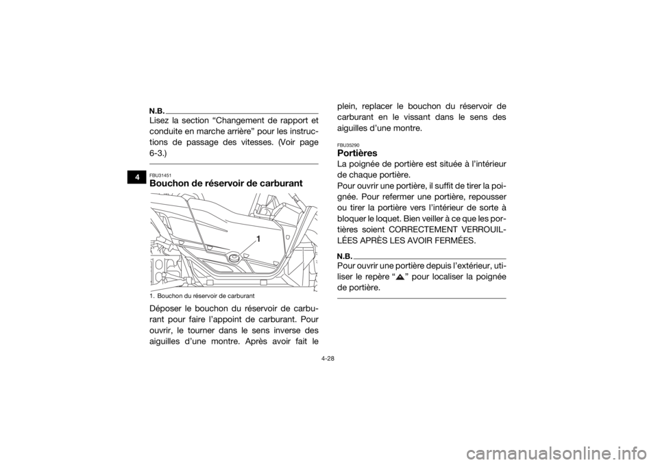 YAMAHA YXZ1000R SS 2018 Notices Demploi (in French) 4-28
4
N.B.Lisez la section “Changement de rapport et
conduite en marche arrière” pour les instruc-
tions de passage des vitesses. (Voir page
6-3.) FBU31451Bouchon de réservoir de carburantDépo YAMAHA YXZ1000R SS 2018 Notices Demploi (in French) 4-28
4
N.B.Lisez la section “Changement de rapport et
conduite en marche arrière” pour les instruc-
tions de passage des vitesses. (Voir page
6-3.) FBU31451Bouchon de réservoir de carburantDépo