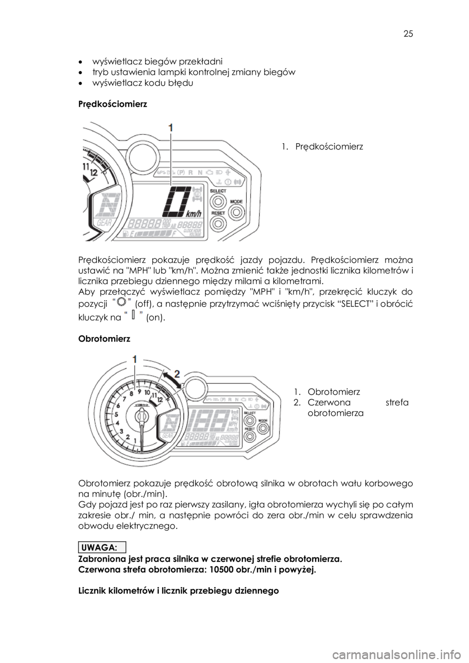YAMAHA YXZ1000R SS 2017  Instrukcja obsługi (in Polish)  25 
• wyświetlacz biegów przekładni 
• tryb ustawienia lampki kontrolnej zmiany biegów 
• wyświetlacz kodu błędu 
 
Prędkościomierz  
 
 
 
 
1. Prędkościomierz  
 
 
 
 
 
Prędkoś