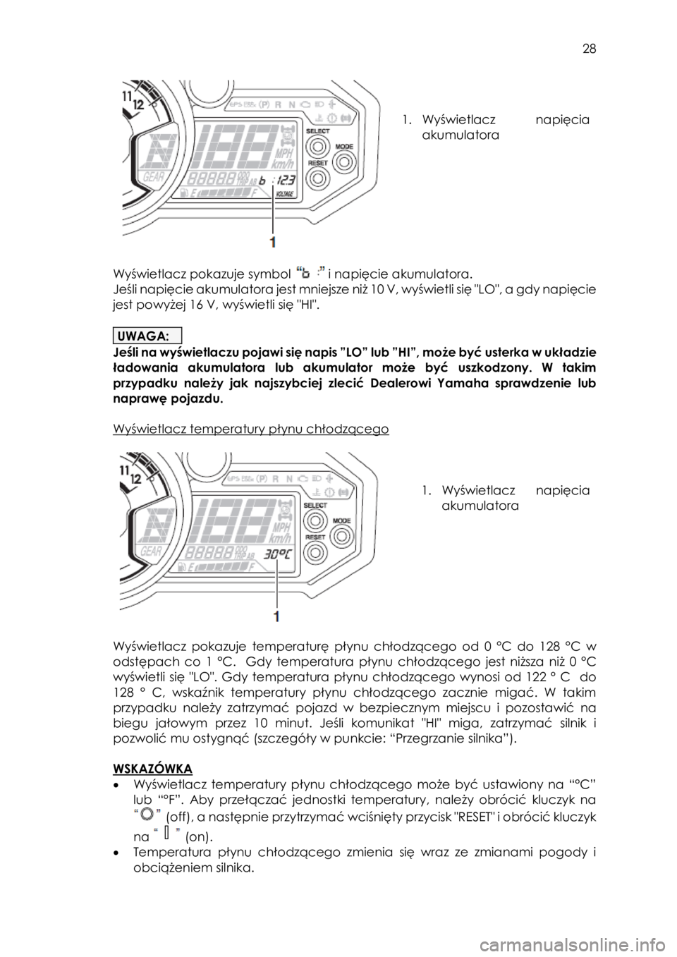 YAMAHA YXZ1000R SS 2017 Instrukcja obsługi (in Polish) 28
1. Wyświetlacz napięcia
akumulatora
Wyświetlacz pokazuje symbol i napięcie akumulatora.
Jeśli napięcie akumulatora jest mniejsze niż 10 V, wyświetli się "LO", YAMAHA YXZ1000R SS 2017 Instrukcja obsługi (in Polish) 28
1. Wyświetlacz napięcia
akumulatora
Wyświetlacz pokazuje symbol i napięcie akumulatora.
Jeśli napięcie akumulatora jest mniejsze niż 10 V, wyświetli się "LO",