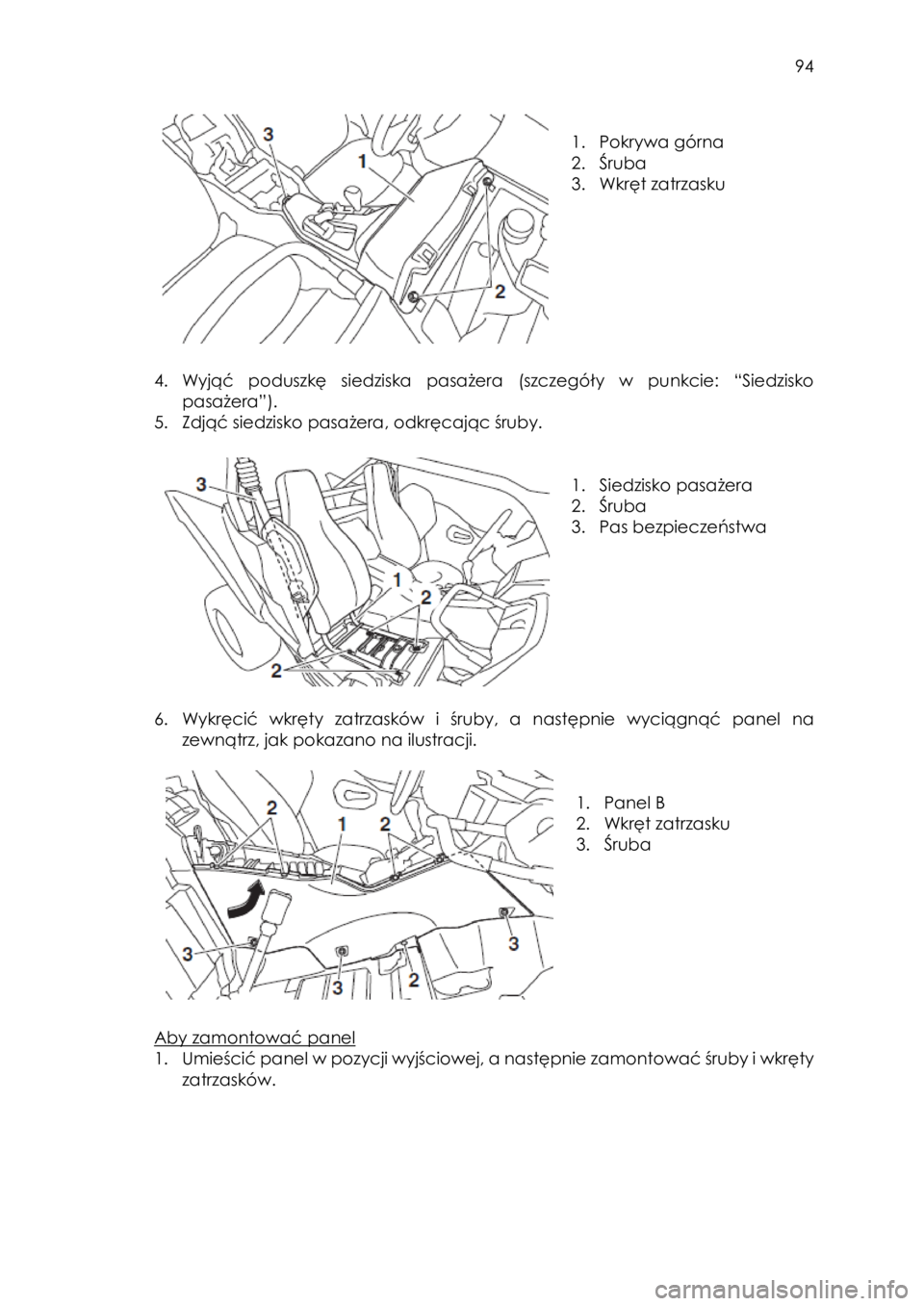 YAMAHA YXZ1000R 2018 Instrukcja obsługi (in Polish) 94
1. Pokrywa górna
2. Śruba
3. Wkręt zatrzasku
4. Wyjąć poduszkę siedziska pasażera (szczegóły w punkcie: “Siedzisko
pasażera”).
5. Zdjąć siedzisko pasażera, o YAMAHA YXZ1000R 2018 Instrukcja obsługi (in Polish) 94
1. Pokrywa górna
2. Śruba
3. Wkręt zatrzasku
4. Wyjąć poduszkę siedziska pasażera (szczegóły w punkcie: “Siedzisko
pasażera”).
5. Zdjąć siedzisko pasażera, o