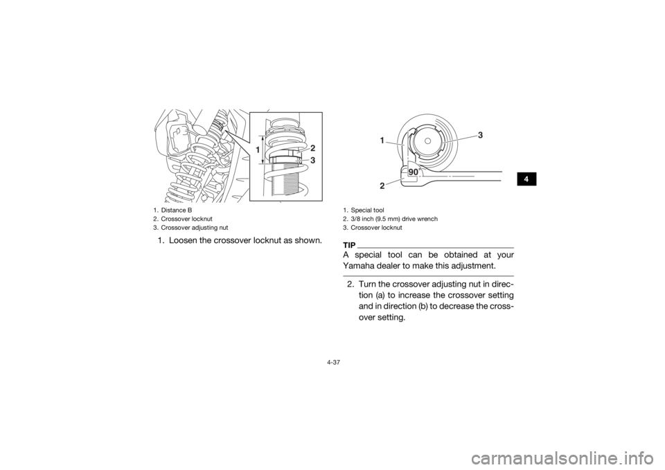 YAMAHA YXZ1000R 2017 Manual PDF 4-37
4
1. Loosen the crossover locknut as shown.
TIPA special tool can be obtained at your
Yamaha dealer to make this adjustment. 2. Turn the crossover adjusting nut in direc- tion (a) to increase the YAMAHA YXZ1000R 2017 Manual PDF 4-37
4
1. Loosen the crossover locknut as shown.
TIPA special tool can be obtained at your
Yamaha dealer to make this adjustment. 2. Turn the crossover adjusting nut in direc- tion (a) to increase the