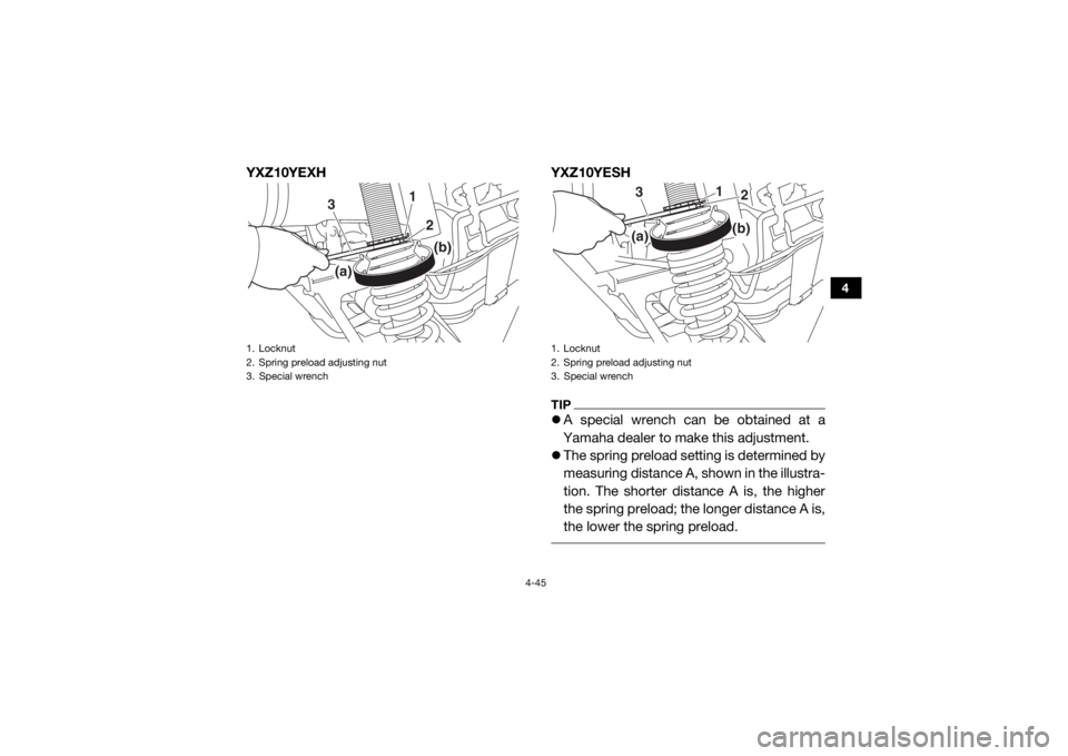 YAMAHA YXZ1000R 2017 Manual Online 4-45
4
YXZ10YEXHYXZ10YESH
TIPA special wrench can be obtained at a
Yamaha dealer to make this adjustment.
The spring preload setting is determined by
measuring distance A, shown in the illustra YAMAHA YXZ1000R 2017 Manual Online 4-45
4
YXZ10YEXHYXZ10YESH
TIPA special wrench can be obtained at a
Yamaha dealer to make this adjustment.
The spring preload setting is determined by
measuring distance A, shown in the illustra