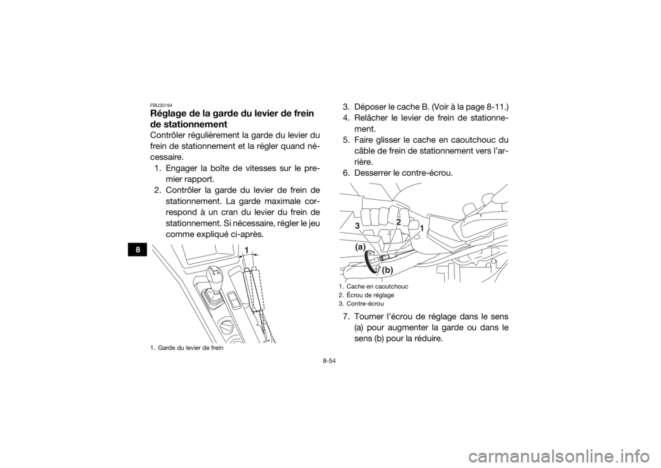 YAMAHA YXZ1000R 2017 Notices Demploi (in French) 8-54
8
FBU35194Réglage de la garde du levier de frein
de stationnementContrôler régulièrement la garde du levier du
frein de stationnement et la régler quand né-
cessaire.1. Engager la boîte d YAMAHA YXZ1000R 2017 Notices Demploi (in French) 8-54
8
FBU35194Réglage de la garde du levier de frein
de stationnementContrôler régulièrement la garde du levier du
frein de stationnement et la régler quand né-
cessaire.1. Engager la boîte d