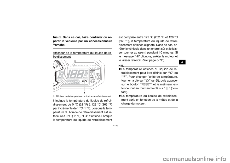 YAMAHA YXZ1000R 2017 Notices Demploi (in French) 4-16
4
tueux. Dans ce cas, faire contrôler ou ré-
parer le véhicule par un concessionnaire
Yamaha. Afficheur de la température du liquide de re-froidissementIl indique la température du liquide d YAMAHA YXZ1000R 2017 Notices Demploi (in French) 4-16
4
tueux. Dans ce cas, faire contrôler ou ré-
parer le véhicule par un concessionnaire
Yamaha. Afficheur de la température du liquide de re-froidissementIl indique la température du liquide d