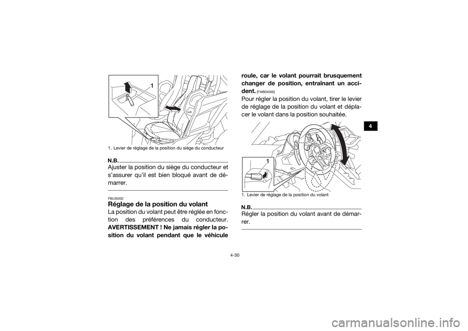 YAMAHA YXZ1000R 2017 Notices Demploi (in French) 4-30
4
N.B.Ajuster la position du siège du conducteur et
s’assurer qu’il est bien bloqué avant de dé-
marrer. FBU35002Réglage de la position du volantL a p o s i t i o n d u v o l a n t p YAMAHA YXZ1000R 2017 Notices Demploi (in French) 4-30
4
N.B.Ajuster la position du siège du conducteur et
s’assurer qu’il est bien bloqué avant de dé-
marrer. FBU35002Réglage de la position du volantL a p o s i t i o n d u v o l a n t p