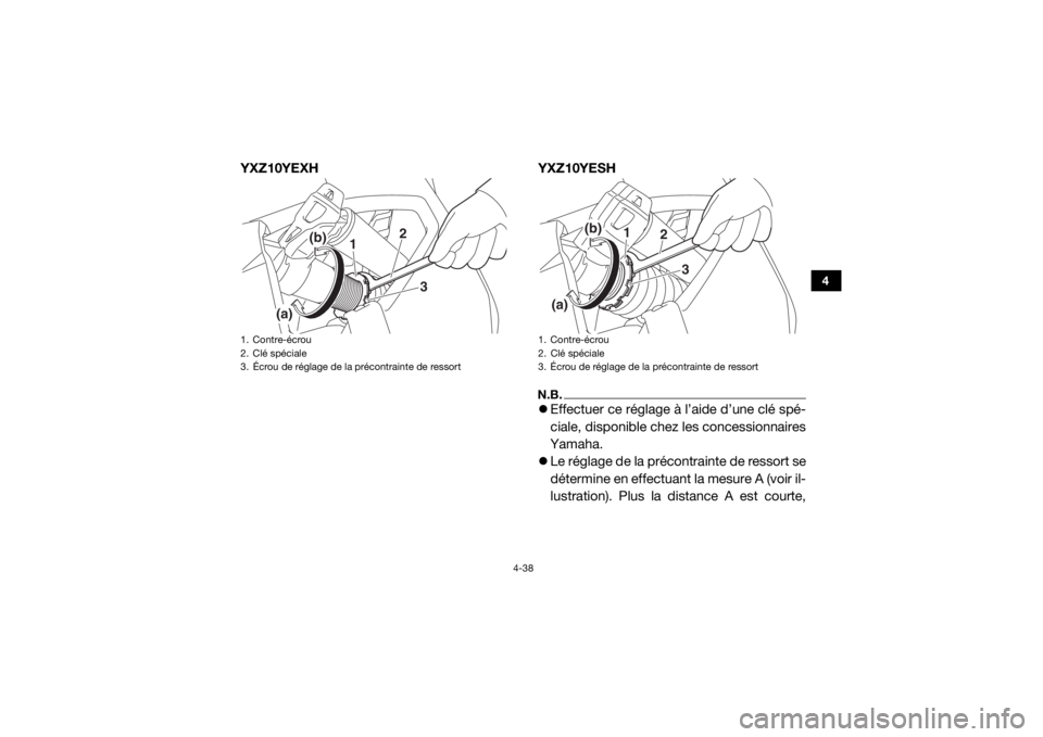 YAMAHA YXZ1000R 2017 Notices Demploi (in French) 4-38
4
YXZ10YEXHYXZ10YESH
N.B.Effectuer ce réglage à l’aide d’une clé spé-
ciale, disponible chez les concessionnaires
Yamaha.
Le réglage de la précontrainte de ressort se
détermine YAMAHA YXZ1000R 2017 Notices Demploi (in French) 4-38
4
YXZ10YEXHYXZ10YESH
N.B.Effectuer ce réglage à l’aide d’une clé spé-
ciale, disponible chez les concessionnaires
Yamaha.
Le réglage de la précontrainte de ressort se
détermine