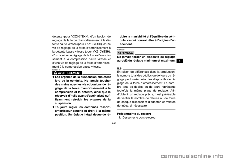 YAMAHA YXZ1000R 2017 Notices Demploi (in French) 4-48
4
détente (pour YXZ10YEXH), d’un boulon de
réglage de la force d’amortissement à la dé-
tente haute vitesse (pour YXZ10YESH), d’une
vis de réglage de la force d’amortissement à
la d YAMAHA YXZ1000R 2017 Notices Demploi (in French) 4-48
4
détente (pour YXZ10YEXH), d’un boulon de
réglage de la force d’amortissement à la dé-
tente haute vitesse (pour YXZ10YESH), d’une
vis de réglage de la force d’amortissement à
la d