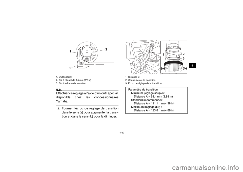 YAMAHA YXZ1000R 2017 Notices Demploi (in French) 4-52
4
N.B.Effectuer ce réglage à l’aide d’un outil spécial,
disponible chez les concessionnaires
Yamaha. 2. Tourner l’écrou de réglage de transition dans le sens (a) pour augmenter la tran YAMAHA YXZ1000R 2017 Notices Demploi (in French) 4-52
4
N.B.Effectuer ce réglage à l’aide d’un outil spécial,
disponible chez les concessionnaires
Yamaha. 2. Tourner l’écrou de réglage de transition dans le sens (a) pour augmenter la tran