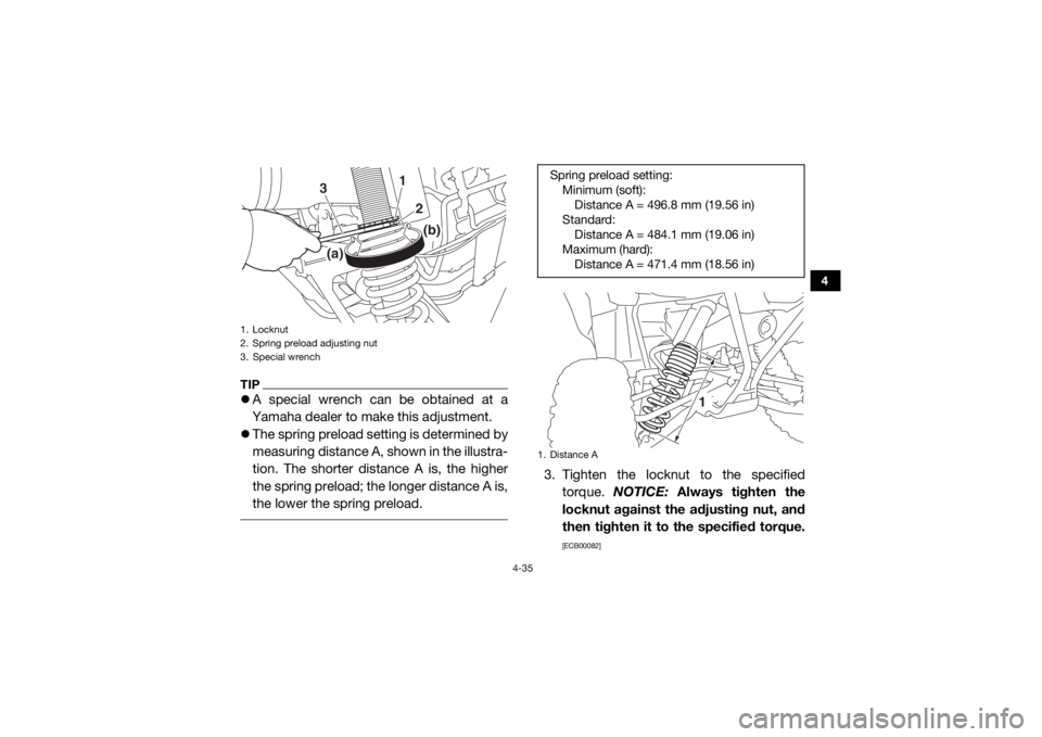 YAMAHA YXZ1000R 2016 Manual PDF 4-35
4
TIPA special wrench can be obtained at a
Yamaha dealer to make this adjustment.
The spring preload setting is determined by
measuring distance A, shown in the illustra-
tion. The shorter YAMAHA YXZ1000R 2016 Manual PDF 4-35
4
TIPA special wrench can be obtained at a
Yamaha dealer to make this adjustment.
The spring preload setting is determined by
measuring distance A, shown in the illustra-
tion. The shorter