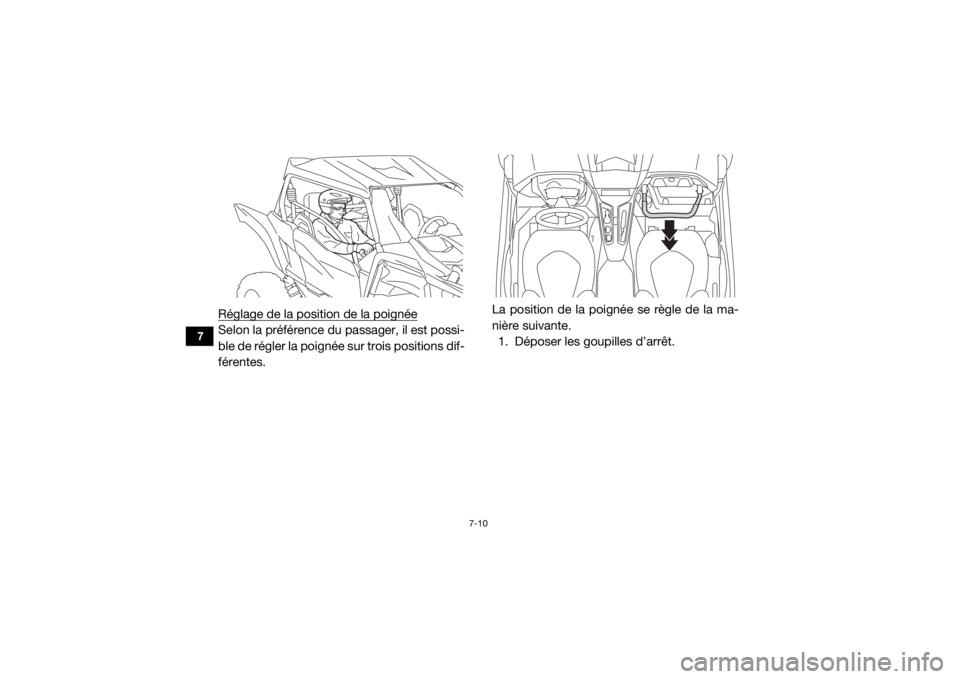 YAMAHA YXZ1000R 2016 Notices Demploi (in French) 7-10
7
Réglage de la position de la poignéeSelon la préférence du passager, il est possi-
ble de régler la poignée sur trois positions dif-
férentes.La position de la poignée se règle de la m YAMAHA YXZ1000R 2016 Notices Demploi (in French) 7-10
7
Réglage de la position de la poignéeSelon la préférence du passager, il est possi-
ble de régler la poignée sur trois positions dif-
férentes.La position de la poignée se règle de la m