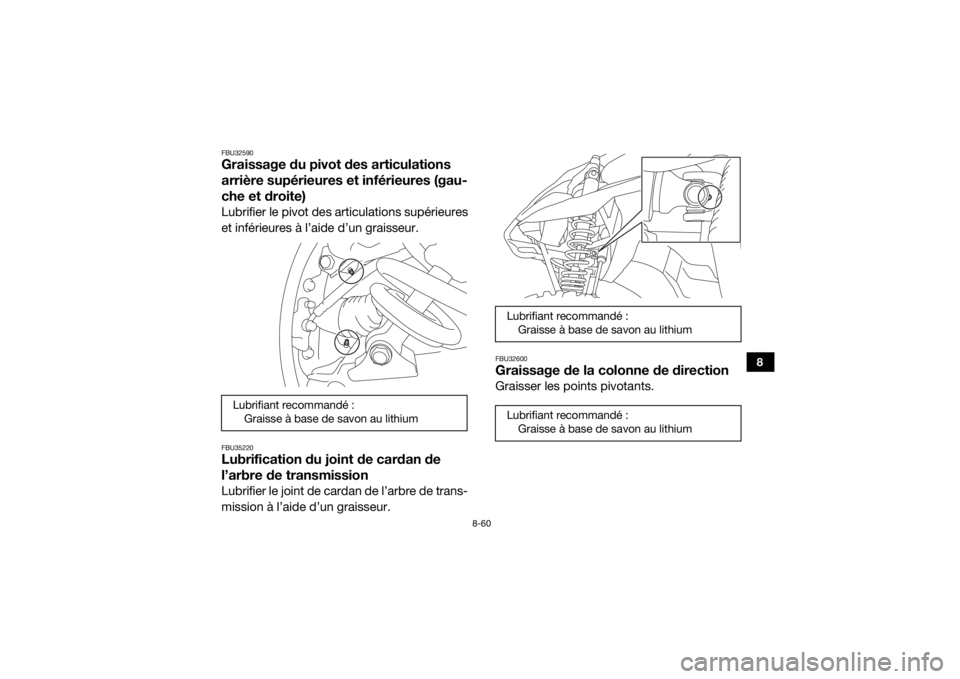 YAMAHA YXZ1000R 2016  Notices Demploi (in French) 8-60
8
FBU32590Graissage du pivot des articulations 
arrière supérieures et inférieures (gau-
che et droite)Lubrifier le pivot des articulations supérieures
et inférieures à l’aide d’un grai