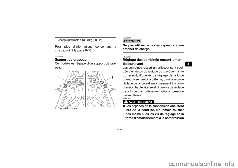 YAMAHA YXZ1000R 2016 Notices Demploi (in French) 4-30
4
Pour plus d’informations concernant la
charge, voir à la page 6-10.FBU35660Support de drapeauCe modèle est équipé d’un support de dra-
peau.
ATTENTIONFCB03010Ne pas utiliser le porte-dr YAMAHA YXZ1000R 2016 Notices Demploi (in French) 4-30
4
Pour plus d’informations concernant la
charge, voir à la page 6-10.FBU35660Support de drapeauCe modèle est équipé d’un support de dra-
peau.
ATTENTIONFCB03010Ne pas utiliser le porte-dr