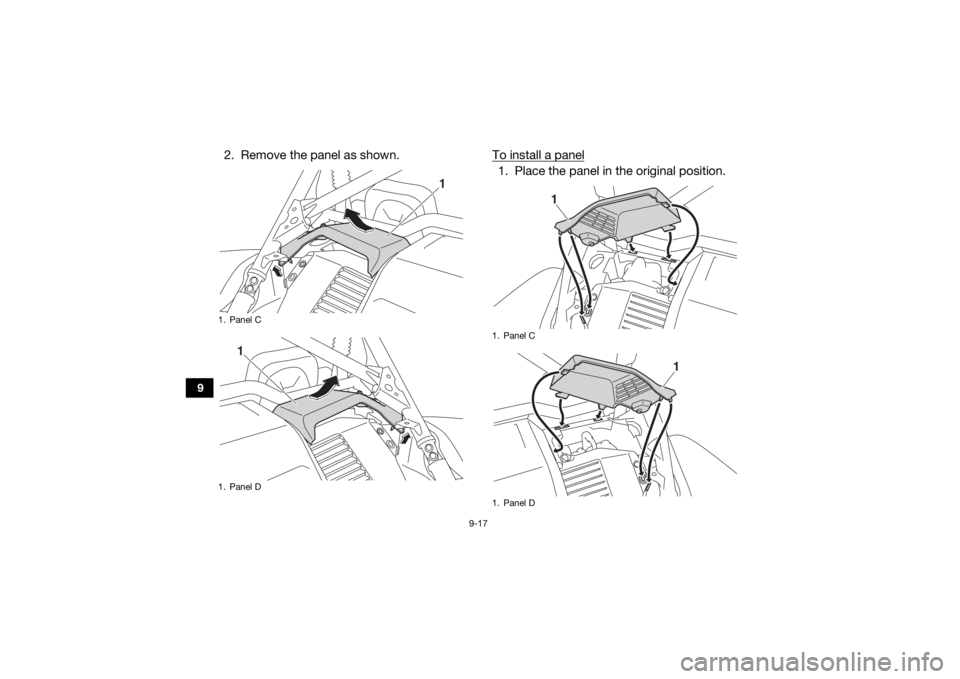 YAMAHA YXZ1000R SS 2020  Owners Manual 9-17
9
2. Remove the panel as shown.To install a panel
1. Place the panel in the original position.
1. Panel C
1. Panel D
1
1
1. Panel C
1. Panel D
1
1
UBAS7AE0.book  Page 17  Wednesday, June 19, 2019