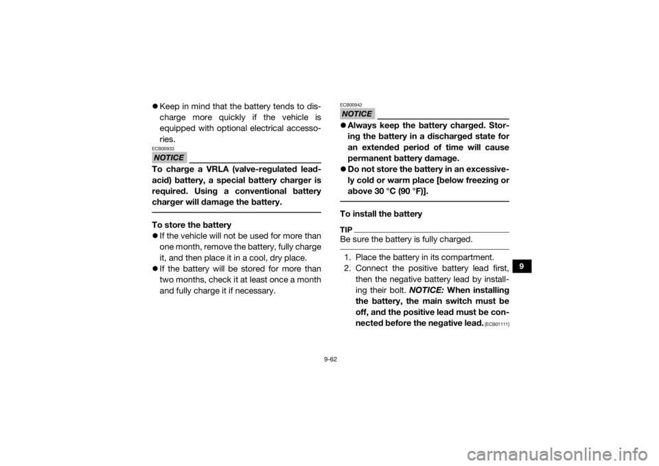 YAMAHA YXZ1000R SS 2020 User Guide 9-62
9
Keep in mind that the battery tends to dis-
charge more quickly if the vehicle is
equipped with optional electrical accesso-
ries.NOTICEECB00933To charge a VRLA (valve-regulated lead-
acid) YAMAHA YXZ1000R SS 2020 User Guide 9-62
9
Keep in mind that the battery tends to dis-
charge more quickly if the vehicle is
equipped with optional electrical accesso-
ries.NOTICEECB00933To charge a VRLA (valve-regulated lead-
acid)