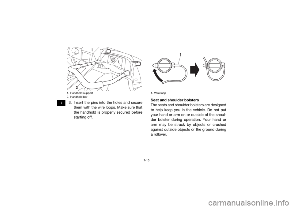 YAMAHA YXZ1000R SS 2017 User Guide 7-10
7
3. Insert the pins into the holes and securethem with the wire loops. Make sure that
the handhold is properly secured before
starting off. Seat and shoulder bolsters
The seats and shoulder bols YAMAHA YXZ1000R SS 2017 User Guide 7-10
7
3. Insert the pins into the holes and securethem with the wire loops. Make sure that
the handhold is properly secured before
starting off. Seat and shoulder bolsters
The seats and shoulder bols