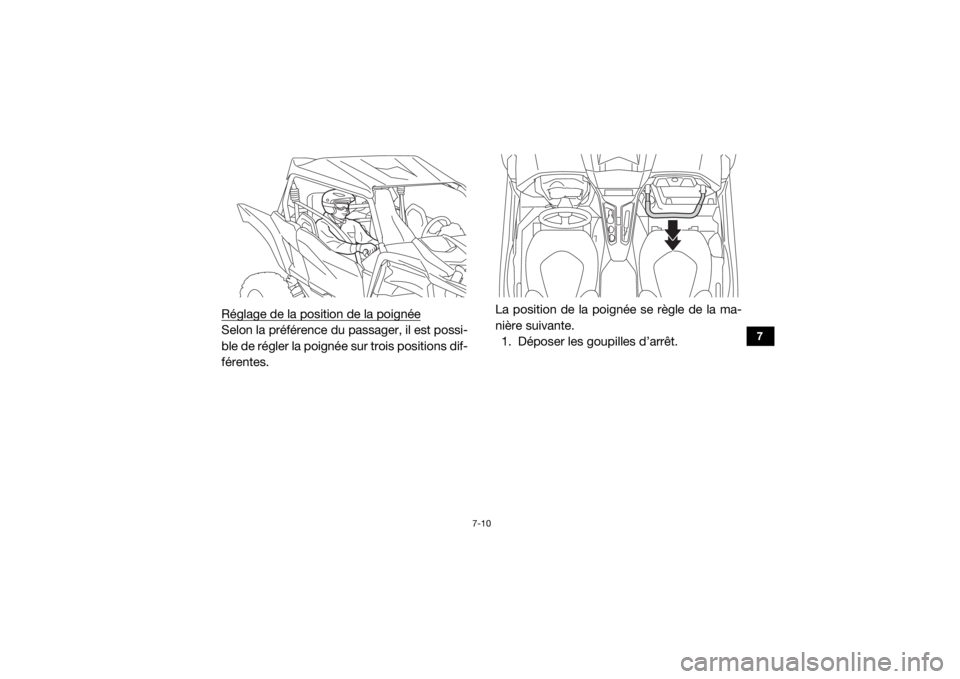 YAMAHA YXZ1000R SS 2017  Notices Demploi (in French) 7-10
7
Réglage de la position de la poignéeSelon la préférence du passager, il est possi-
ble de régler la poignée sur trois positions dif-
férentes.La position de la poignée se règle de la m