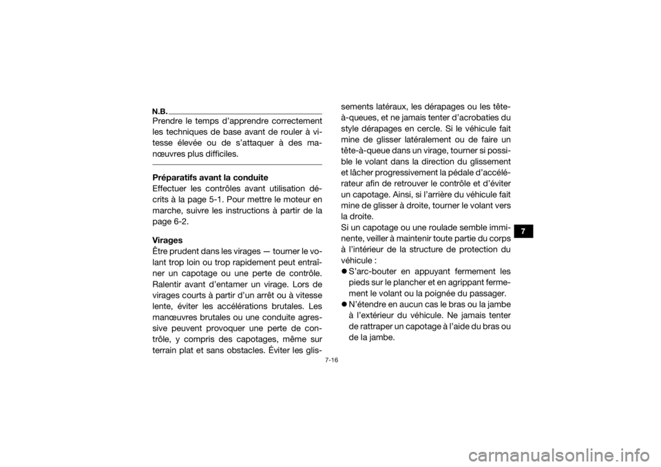 YAMAHA YXZ1000R SS 2017 Notices Demploi (in French) 7-16
7
N.B.Prendre le temps d’apprendre correctement
les techniques de base avant de rouler à vi-
tesse élevée ou de s’attaquer à des ma-
nœuvres plus difficiles. Préparatifs avant la condui YAMAHA YXZ1000R SS 2017 Notices Demploi (in French) 7-16
7
N.B.Prendre le temps d’apprendre correctement
les techniques de base avant de rouler à vi-
tesse élevée ou de s’attaquer à des ma-
nœuvres plus difficiles. Préparatifs avant la condui