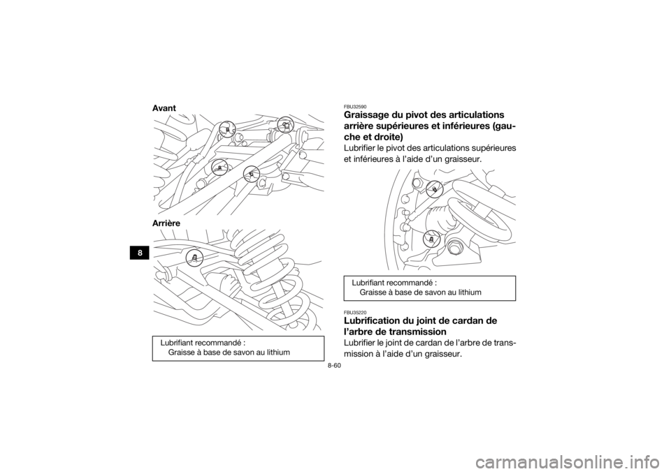 YAMAHA YXZ1000R SS 2017  Notices Demploi (in French) 8-60
8
Avant
Arrière
FBU32590Graissage du pivot des articulations 
arrière supérieures et inférieures (gau-
che et droite)Lubrifier le pivot des articulations supérieures
et inférieures à l’a