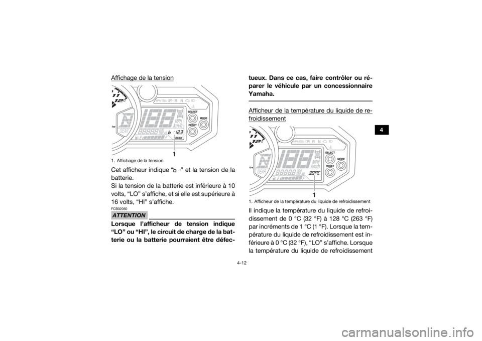 YAMAHA YXZ1000R SS 2017 Notices Demploi (in French) 4-12
4
Affichage de la tensionCet afficheur indique “ ” et la tension de la
batterie.
Si la tension de la batterie est inférieure à 10
volts, “LO” s’affiche, et si elle est supérieure à
YAMAHA YXZ1000R SS 2017 Notices Demploi (in French) 4-12
4
Affichage de la tensionCet afficheur indique “ ” et la tension de la
batterie.
Si la tension de la batterie est inférieure à 10
volts, “LO” s’affiche, et si elle est supérieure à