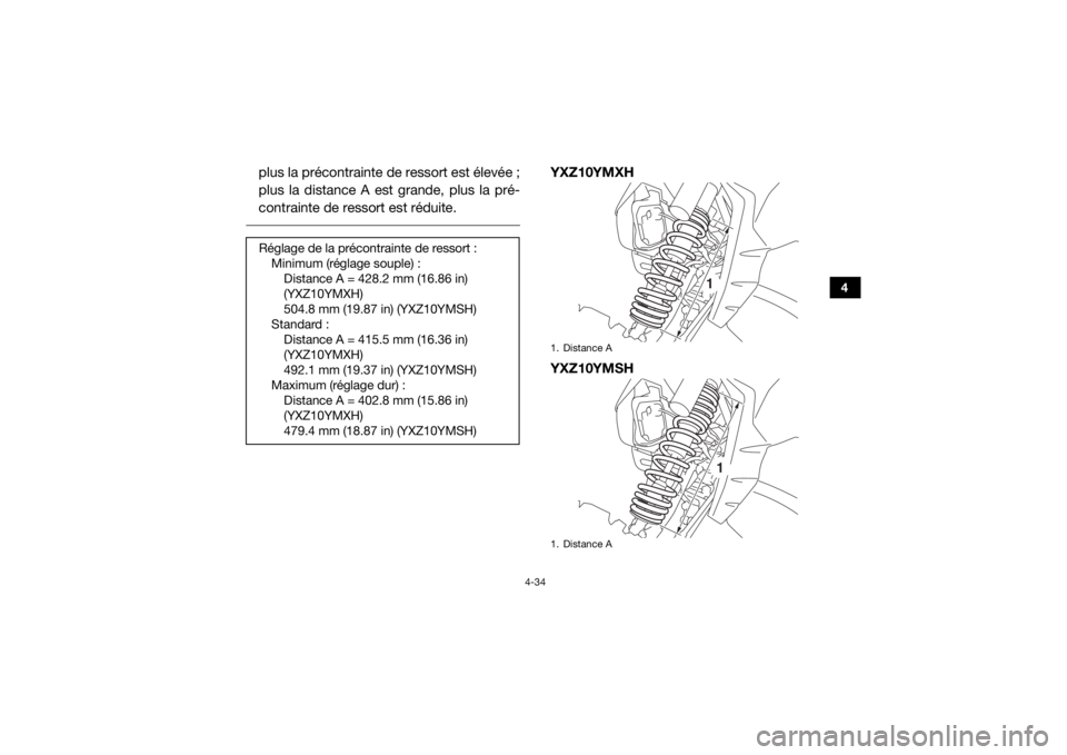 YAMAHA YXZ1000R SS 2017  Notices Demploi (in French) 4-34
4
plus la précontrainte de ressort est élevée ;
plus la distance A est grande, plus la pré-
contrainte de ressort est réduite. 
YXZ10YMXH
YXZ10YMSH
Réglage de la précontrainte de ressort :