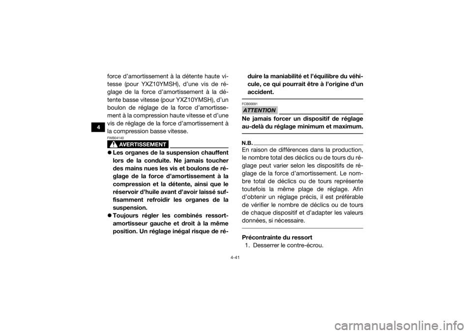 YAMAHA YXZ1000R SS 2017 Notices Demploi (in French) 4-41
4
force d’amortissement à la détente haute vi-
tesse (pour YXZ10YMSH), d’une vis de ré-
glage de la force d’amortissement à la dé-
tente basse vitesse (pour YXZ10YMSH), d’un
boulon d YAMAHA YXZ1000R SS 2017 Notices Demploi (in French) 4-41
4
force d’amortissement à la détente haute vi-
tesse (pour YXZ10YMSH), d’une vis de ré-
glage de la force d’amortissement à la dé-
tente basse vitesse (pour YXZ10YMSH), d’un
boulon d