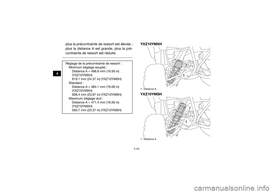 YAMAHA YXZ1000R SS 2017 Notices Demploi (in French) 4-43
4
plus la précontrainte de ressort est élevée ;
plus la distance A est grande, plus la pré-
contrainte de ressort est réduite.
YXZ10YMXH
YXZ10YMSH
Réglage de la précontrainte de ressort : YAMAHA YXZ1000R SS 2017 Notices Demploi (in French) 4-43
4
plus la précontrainte de ressort est élevée ;
plus la distance A est grande, plus la pré-
contrainte de ressort est réduite.
YXZ10YMXH
YXZ10YMSH
Réglage de la précontrainte de ressort :