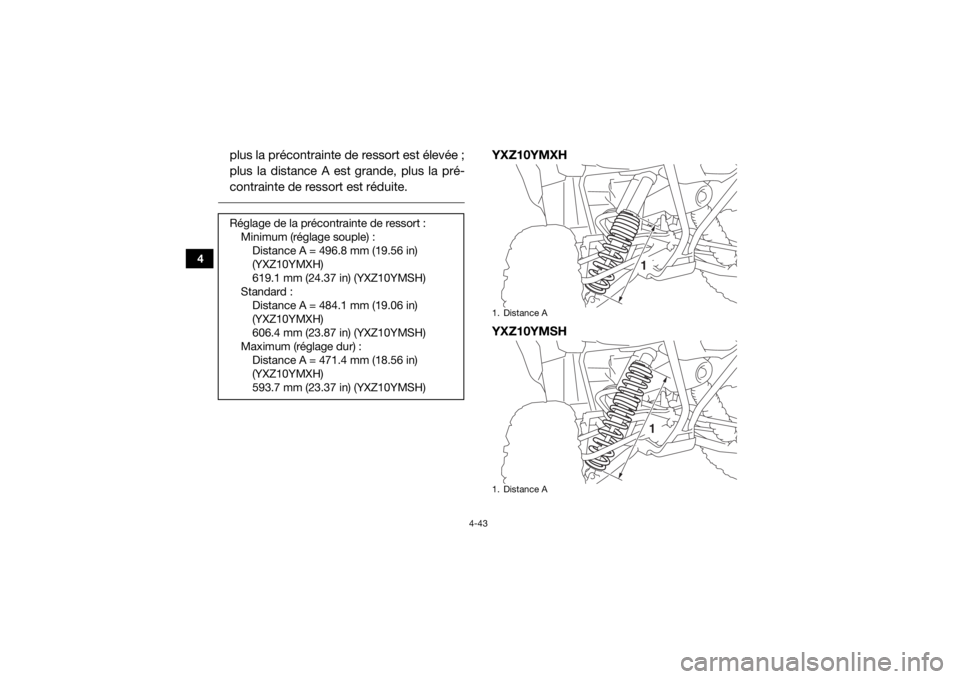 YAMAHA YXZ1000R SS 2017  Notices Demploi (in French) 4-43
4
plus la précontrainte de ressort est élevée ;
plus la distance A est grande, plus la pré-
contrainte de ressort est réduite. 
YXZ10YMXH
YXZ10YMSH
Réglage de la précontrainte de ressort :