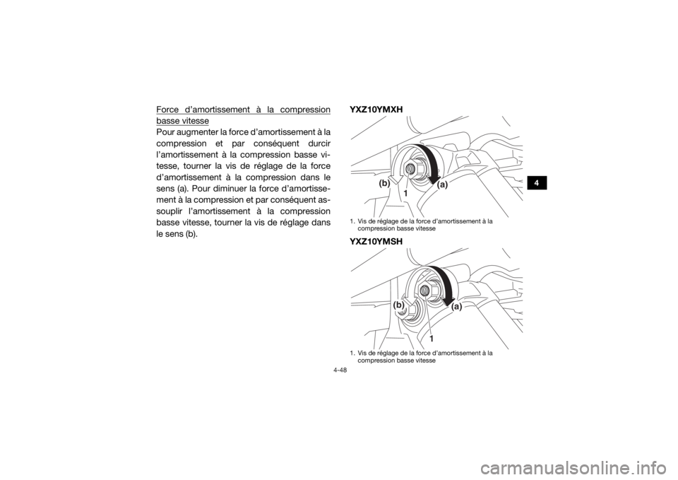 YAMAHA YXZ1000R SS 2017 Notices Demploi (in French) 4-48
4
Force d’amortissement à la compressionbasse vitessePour augmenter la force d’amortissement à la
compression et par conséquent durcir
l’amortissement à la compression basse vi-
tesse, YAMAHA YXZ1000R SS 2017 Notices Demploi (in French) 4-48
4
Force d’amortissement à la compressionbasse vitessePour augmenter la force d’amortissement à la
compression et par conséquent durcir
l’amortissement à la compression basse vi-
tesse,