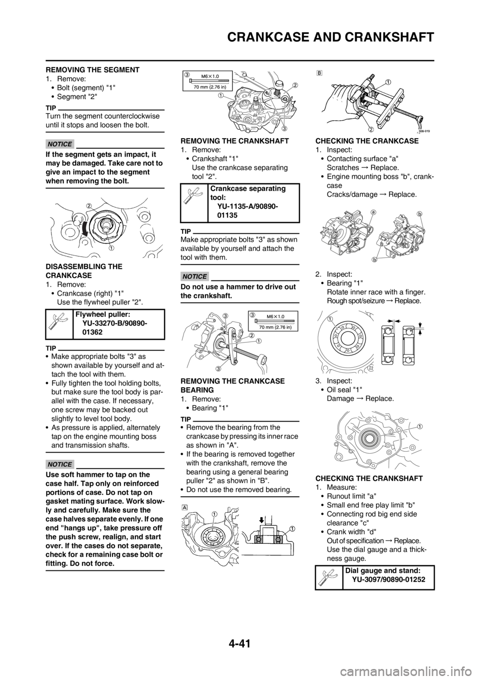 YAMAHA YZ125LC 2013  Owners Manual 4-41
CRANKCASE AND CRANKSHAFT
REMOVING THE SEGMENT
1. Remove:
• Bolt (segment) "1"
• Segment "2"
Turn the segment counterclockwise 
until it stops and loosen the bolt.
If the segment gets an impac