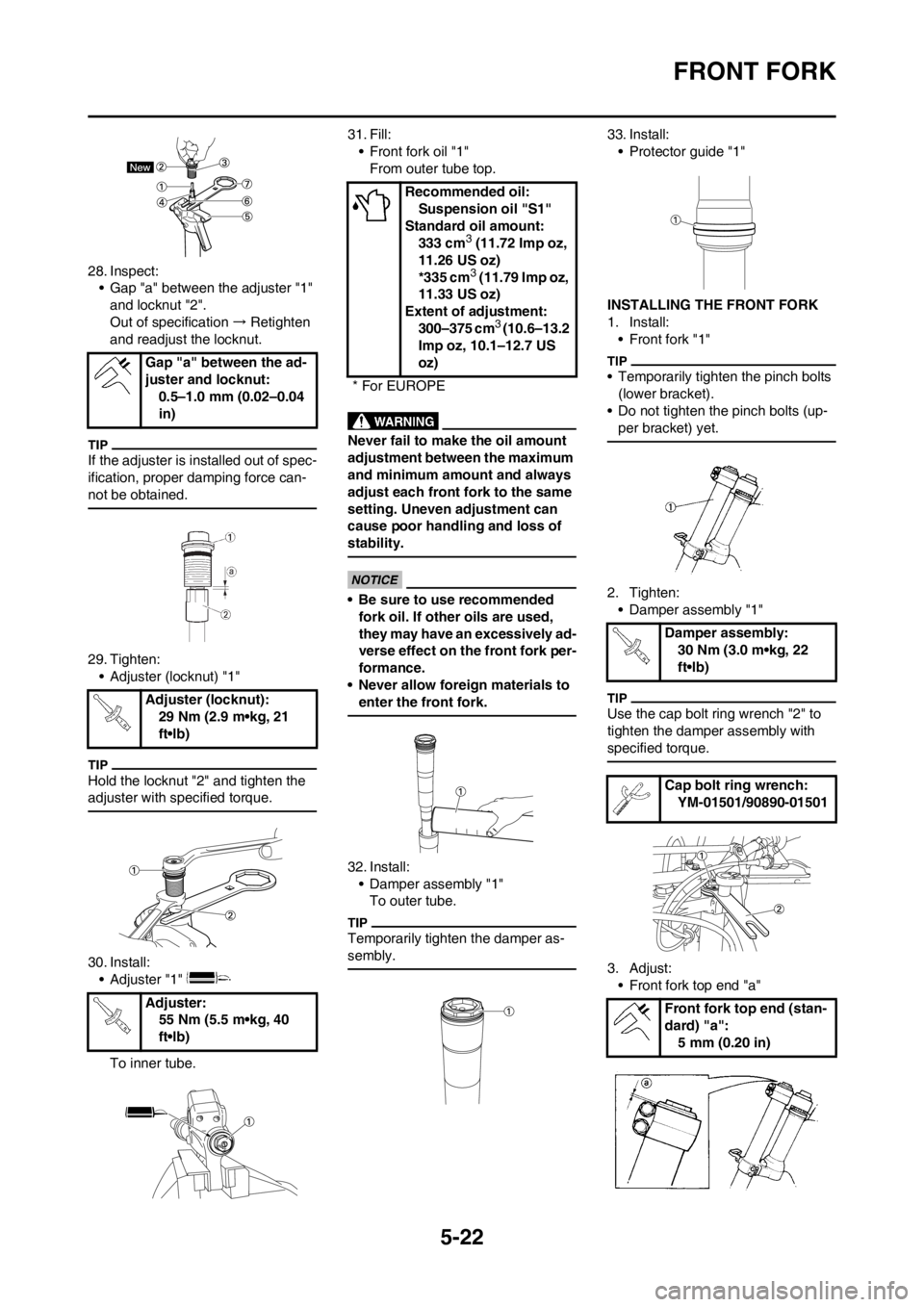 YAMAHA YZ125LC 2013 Owners Manual 5-22
FRONT FORK
28. Inspect:
• Gap "a" between the adjuster "1"
and locknut "2".
Out of specification → Retighten
and readjust the locknut.
If the adjuster is installed out of spec-
if YAMAHA YZ125LC 2013 Owners Manual 5-22
FRONT FORK
28. Inspect:
• Gap "a" between the adjuster "1"
and locknut "2".
Out of specification → Retighten
and readjust the locknut.
If the adjuster is installed out of spec-
if