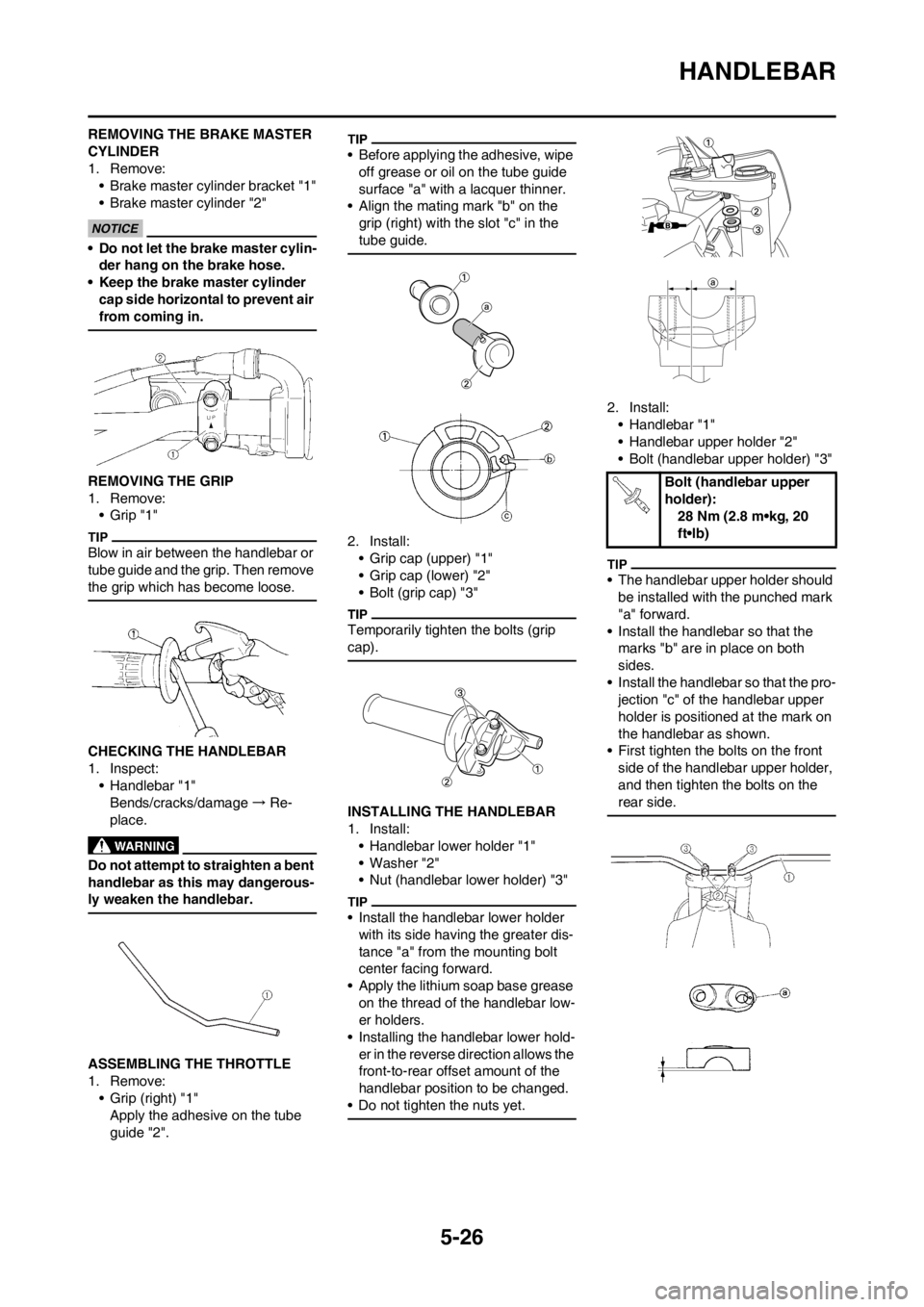 YAMAHA YZ125LC 2013 Owners Manual 5-26
HANDLEBAR
REMOVING THE BRAKE MASTER
CYLINDER
1. Remove:
• Brake master cylinder bracket "1"
• Brake master cylinder "2"
• Do not let the brake master cylin-
der hang on the brake hose.
• YAMAHA YZ125LC 2013 Owners Manual 5-26
HANDLEBAR
REMOVING THE BRAKE MASTER
CYLINDER
1. Remove:
• Brake master cylinder bracket "1"
• Brake master cylinder "2"
• Do not let the brake master cylin-
der hang on the brake hose.
•