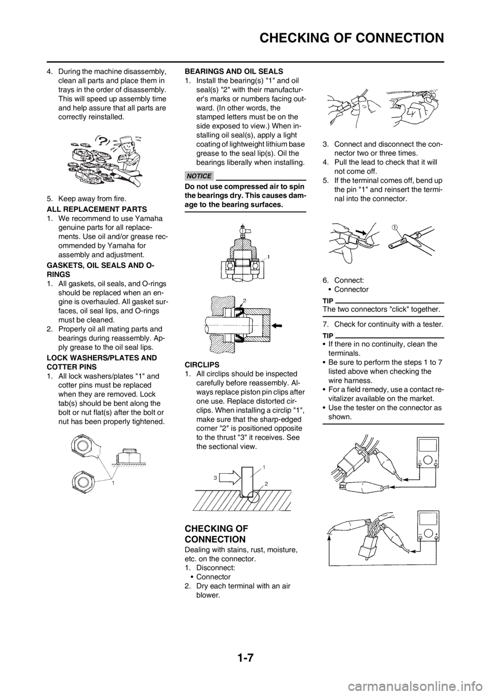 YAMAHA YZ125LC 2013 User Guide 1-7
CHECKING OF CONNECTION
4. During the machine disassembly,
clean all parts and place them in
trays in the order of disassembly.
This will speed up assembly time
and help assure that all parts a YAMAHA YZ125LC 2013 User Guide 1-7
CHECKING OF CONNECTION
4. During the machine disassembly,
clean all parts and place them in
trays in the order of disassembly.
This will speed up assembly time
and help assure that all parts a