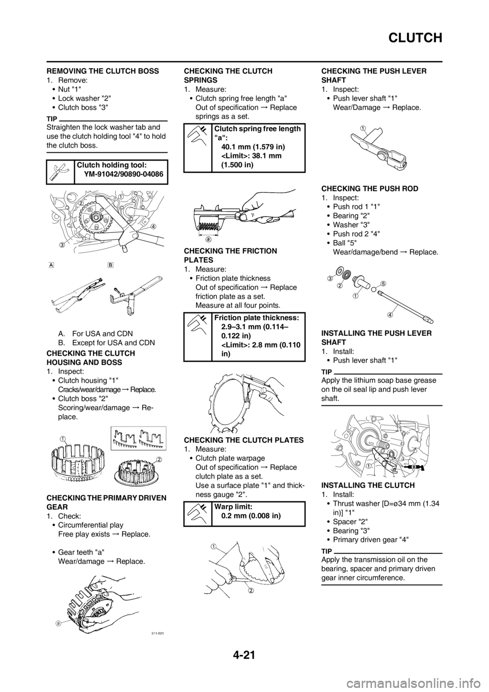 YAMAHA YZ125LC 2013 Manual Online 4-21
CLUTCH
REMOVING THE CLUTCH BOSS
1. Remove:
•Nut "1"
• Lock washer "2"
• Clutch boss "3"
Straighten the lock washer tab and
use the clutch holding tool "4" to hold
the clutch boss.
A. For YAMAHA YZ125LC 2013 Manual Online 4-21
CLUTCH
REMOVING THE CLUTCH BOSS
1. Remove:
•Nut "1"
• Lock washer "2"
• Clutch boss "3"
Straighten the lock washer tab and
use the clutch holding tool "4" to hold
the clutch boss.
A. For