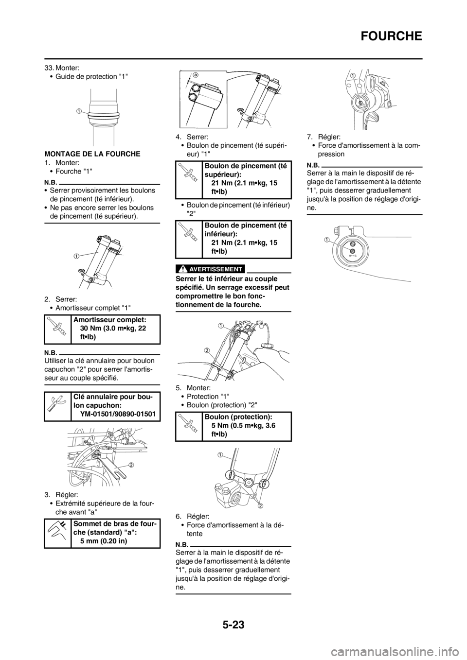YAMAHA YZ125LC 2013  Notices Demploi (in French) 5-23
FOURCHE
33. Monter:
• Guide de protection "1"
MONTAGE DE LA FOURCHE
1. Monter:
• Fourche "1"
• Serrer provisoirement les boulons 
de pincement (té inférieur).
• Ne pas encore serrer les