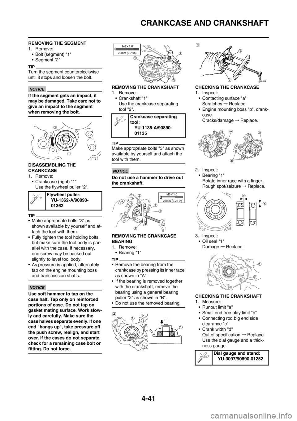 YAMAHA YZ125LC 2012  Owners Manual 4-41
CRANKCASE AND CRANKSHAFT
REMOVING THE SEGMENT
1. Remove:
• Bolt (segment) "1"
• Segment "2"
Turn the segment counterclockwise 
until it stops and loosen the bolt.
If the segment gets an impac