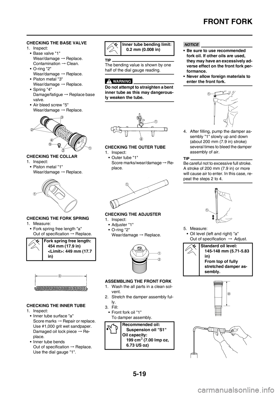 YAMAHA YZ125LC 2012 Owners Manual 5-19
FRONT FORK
CHECKING THE BASE VALVE
1. Inspect:
• Base valve "1"
Wear/damage →Replace.
Contamination →Clean.
• O-ring "2"
Wear/damage →Replace.
• Piston metal "3"
Wear/damage →Replac YAMAHA YZ125LC 2012 Owners Manual 5-19
FRONT FORK
CHECKING THE BASE VALVE
1. Inspect:
• Base valve "1"
Wear/damage →Replace.
Contamination →Clean.
• O-ring "2"
Wear/damage →Replace.
• Piston metal "3"
Wear/damage →Replac