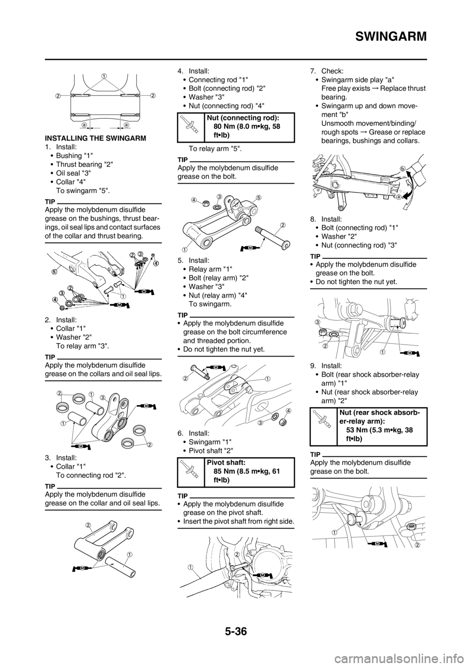 YAMAHA YZ125LC 2012 Owners Manual 5-36
SWINGARM
INSTALLING THE SWINGARM
1. Install:
• Bushing "1"
• Thrust bearing "2"
• Oil seal "3"
•Collar "4"
To swingarm "5".
Apply the molybdenum disulfide
grease on the bushings, thrust YAMAHA YZ125LC 2012 Owners Manual 5-36
SWINGARM
INSTALLING THE SWINGARM
1. Install:
• Bushing "1"
• Thrust bearing "2"
• Oil seal "3"
•Collar "4"
To swingarm "5".
Apply the molybdenum disulfide
grease on the bushings, thrust