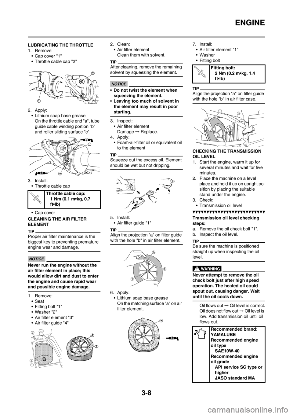 YAMAHA YZ125LC 2012 Workshop Manual 3-8
ENGINE
LUBRICATING THE THROTTLE
1. Remove:
• Cap cover "1"
• Throttle cable cap "2"
2. Apply:
• Lithium soap base grease
On the throttle cable end "a", tube 
guide cable winding portion "b" 