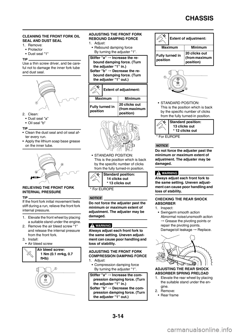 YAMAHA YZ125LC 2012  Owners Manual 3-14
CHASSIS
CLEANING THE FRONT FORK OIL 
SEAL AND DUST SEAL
1. Remove:
•Protector
• Dust seal "1"
Use a thin screw driver, and be care-
ful not to damage the inner fork tube 
and dust seal.
2. Cl