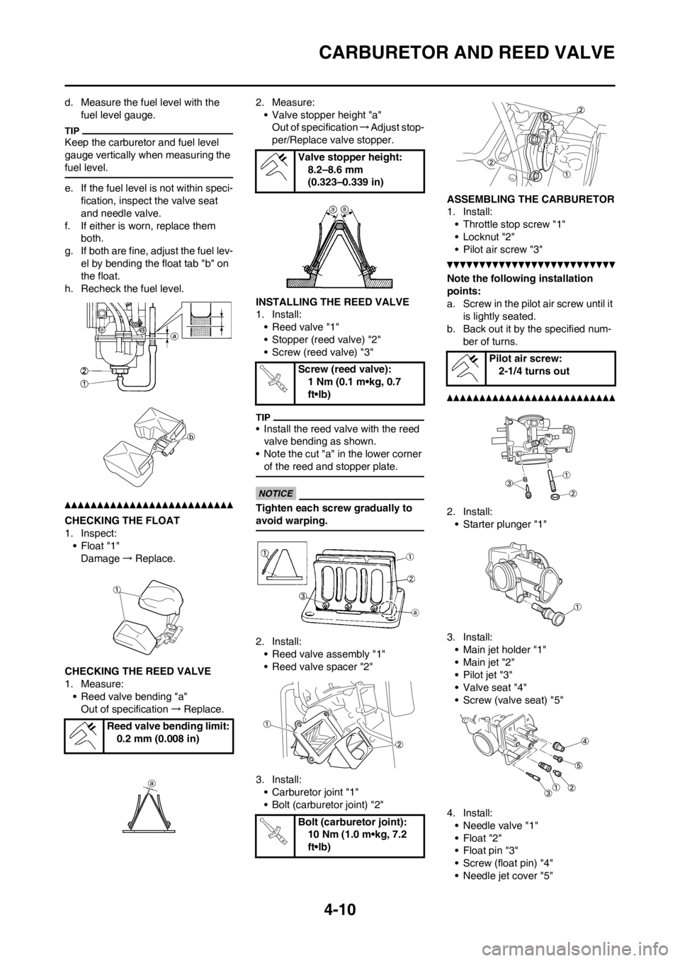 YAMAHA YZ125LC 2012 Manual PDF 4-10
CARBURETOR AND REED VALVE
d. Measure the fuel level with the
fuel level gauge.
Keep the carburetor and fuel level
gauge vertically when measuring the
fuel level.
e. If the fuel level is not wi YAMAHA YZ125LC 2012 Manual PDF 4-10
CARBURETOR AND REED VALVE
d. Measure the fuel level with the
fuel level gauge.
Keep the carburetor and fuel level
gauge vertically when measuring the
fuel level.
e. If the fuel level is not wi