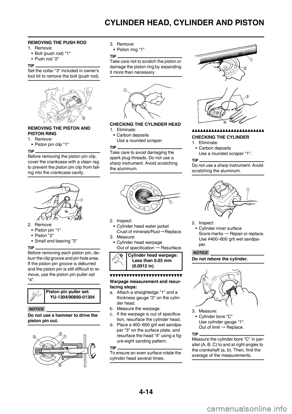 YAMAHA YZ125LC 2012 Manual PDF 4-14
CYLINDER HEAD, CYLINDER AND PISTON
REMOVING THE PUSH ROD
1. Remove:
• Bolt (push rod) "1"
• Push rod "2"
Set the collar "3" included in owners
tool kit to remove the bolt (push rod).
REMOVI YAMAHA YZ125LC 2012 Manual PDF 4-14
CYLINDER HEAD, CYLINDER AND PISTON
REMOVING THE PUSH ROD
1. Remove:
• Bolt (push rod) "1"
• Push rod "2"
Set the collar "3" included in owners
tool kit to remove the bolt (push rod).
REMOVI
