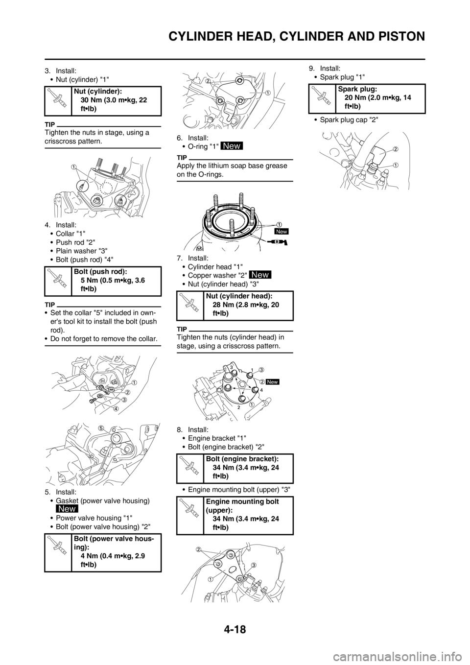 YAMAHA YZ125LC 2012 Manual PDF 4-18
CYLINDER HEAD, CYLINDER AND PISTON
3. Install:
• Nut (cylinder) "1"
Tighten the nuts in stage, using a
crisscross pattern.
4. Install:
•Collar "1"
• Push rod "2"
• Plain washer "3"
• YAMAHA YZ125LC 2012 Manual PDF 4-18
CYLINDER HEAD, CYLINDER AND PISTON
3. Install:
• Nut (cylinder) "1"
Tighten the nuts in stage, using a
crisscross pattern.
4. Install:
•Collar "1"
• Push rod "2"
• Plain washer "3"
•